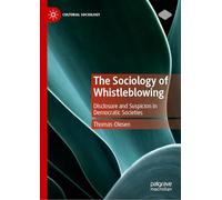 The Sociology of Whistleblowing: Disclosure and Suspicion in Democratic Societies (Cultural Sociology)
