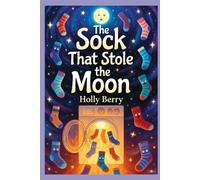 The Sock That Stole the Moon: children’s picture book,rhyming bedtime story, sock adventure, moon book for kids, glow in the dark book, interactive ... with stickers, sharing and kindness,silly ani