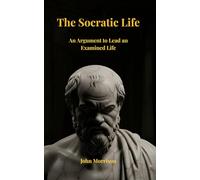 The Socratic Life: An Argument to Lead an Examined Life