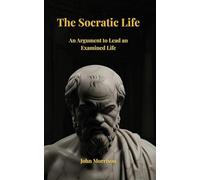 The Socratic Life: An Argument to Lead an Examined Life