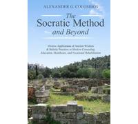 THE SOCRATIC METHOD AND BEYOND: Diverse Applications of Ancient Wisdom & Holistic Practices in Counseling, Education, Healthcare, and Vocational Rehabilitation