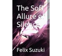 The Soft Allure of Silence