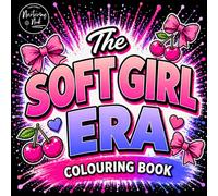 The Soft Girl Era Colouring Book for Adults: A Relaxing Self Care Book with Cute Aesthetic Designs, Positive Affirmations, Stress Relief Pages, and ... Anxiety Relief, and Creative Escape