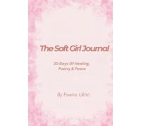 The Soft Girl Journal: 30 Days of healing, poetry & peace