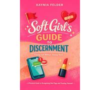 The Soft Girl's Guide to Discernment: Staying Soft Without Staying Stuck