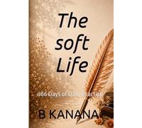 The soft Life: 366 Days of Daily Practice (Soft but Quilled)