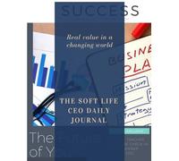 The Soft Life CEO Daily Journal: A Self-Care & Success System for Entrepreneurs