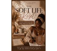 The Soft Life Reset: A 30-Day Guided System for Budgeting, Credit, Meal Planning, and Personal Growth