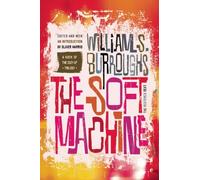 The Soft Machine: The Restored Text (Cut-up Trilogy)