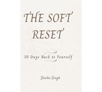 THE SOFT RESET: 30 Days Back to Yourself