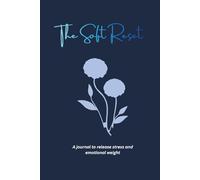 The Soft Reset: A journal to release stress and emotional weight