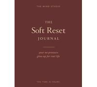 The Soft Reset Journal: Your no-pressure glow-up for real life