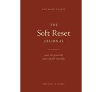 The Soft Reset Journal: Your no-pressure glow-up for real life