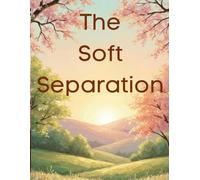 The Soft Separation: A Therapeutic Adult Coloring Book and Workbook Using CBT Principles for Stress and Anxiety Relief, Grief Management, Self-Care, ... Featuring Affirmations and Mandalas Designs.