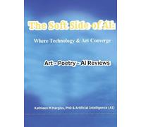 The Soft Side of AI: Where Art & Technology Converge: Where Art & Technology Converge