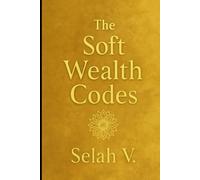 The Soft Wealth Codes: A Love Letter to Money, Magnetism, and the Feminine Way