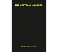 THE SOFTBALL JOURNAL: RECAPT. - REFLECT. RECAP. RISE.