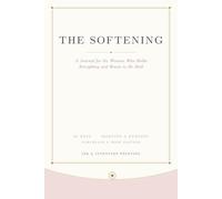 The Softening: A Journal for the Woman Who Holds Everything and Wants to Be Held