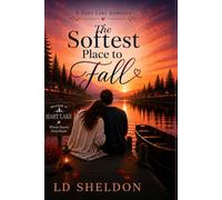 The Softest Place to Fall: 1 (A Hart Lake Romance)