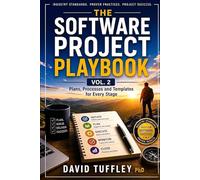 The Software Project Playbook Vol. 2: Plans, Processes and Templates for Every Stage: 5 (Software Engineering Project Management)