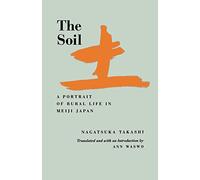 The Soil: A Portrait of Rural Life in Meiji Japan: 8 (Voices from Asia)