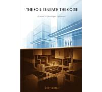 The Soil Beneath the Code: A Novel of Developer Experience