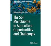 The Soil Microbiome in Agriculture: Opportunities and Challenges: 8 (The Microbiomes of Humans, Animals, Plants, and the Environment, 8)