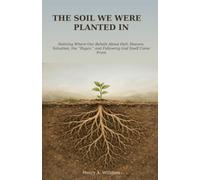 The Soil We Were Planted In: Noticing Where Our Beliefs About Hell, Heaven, Salvation, the “Pagan”, and Following God Itself Come From