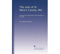 The soils of St. Mary's County, Md.: Showing the relationships of the geology to the soils