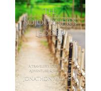 The Sojourner’s Ledger: A Traveler’s Journal for Adventure & Discovery
