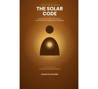 The Solar Code: Awakening the Abdominal Brain to Trust Your Gut and Steady Your Confidence (The Subtle Codes)