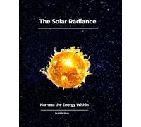 The Solar Radiance: Celestial Chronicles: A Premium Universe Notebook with Unique Galactic Codes to Harness Your Inner Energy