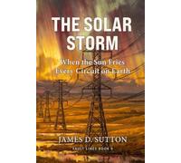 The Solar Storm: When the Sun Fries Every Circuit on Earth (Fault Lines)