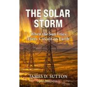 The Solar Storm: When the Sun Fries Every Circuit on Earth (Fault Lines)