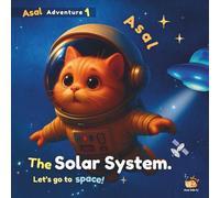 The Solar System: A fun and colorful journey through the solar system with the curious cat Asal, discovering every planet along the way! (Asal Adventure)