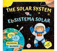 The Solar System for Bilingual Kids / El Sistema Solar Para Niños Bilingües: Learn about the planets, the Sun & the Moon / Aprende sobre los planetas, ... Edition) (Bilingual Books For Children)