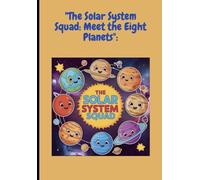 "The Solar System Squad: Meet the Eight Planets":