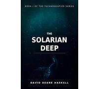 The Solarian Deep: Book I of the Technoquatics Series