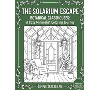 The Solarium Escape: An Aesthetic Solarium with Trailing Pothos Vines, Aesthetic Potting Benches, and Indoor Jungles in Bold Easy Lines (Bold and Easy Coloring Books)