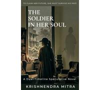 The Soldier in Her Soul: A Dual-Timeline Speculative Novel