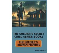 The Soldier’s Broken Promise (Book 2) (The Soldier’s Secret Child Series)