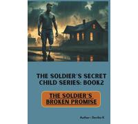 The Soldier’s Broken Promise (Book 2) (The Soldier’s Secret Child Series)