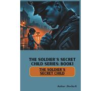 The Soldier’s Secret Child (Book1) (The Soldier’s Secret Child Series)