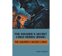 The Soldier’s Secret Child (Book1) (The Soldier’s Secret Child Series)