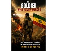 The Soldier Who Never Missed A Historical Novel Inspired by the Life of Ali Berke: One soldier. One rifle. One nation’s survival. A gripping ... Ali Berke during the brutal Ogaden conflict.