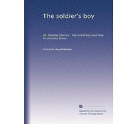 The soldier's boy: Or, Rodney Dennis : the timid boy and how he became brave