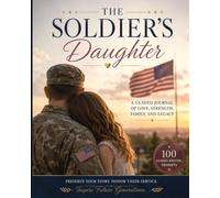 The Soldier's Daughter: A Guided Journal of Love, Strength, Family, and Legacy
