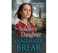 The Soldier's Daughter: The gripping historical novel from AnneMarie Brear