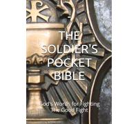 THE SOLDIER'S POCKET BIBLE: God's Words for Fighting The Good Fight