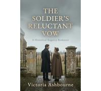 The Soldier's Reluctant Vow: A Historical Regency Romance (The Reluctant Brides)